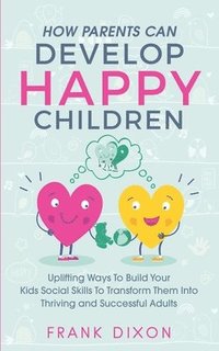 bokomslag How Parents Can Develop Happy Children