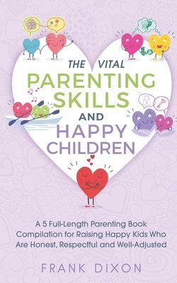 Frank Dixon - Vital Parenting Skills and Happy Children, Häftad