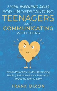 bokomslag 7 Vital Parenting Skills for Understanding Teenagers and Communicating with Teens