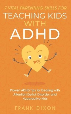 bokomslag 7 Vital Parenting Skills for Teaching Kids With ADHD