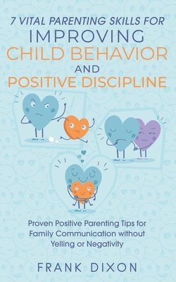 bokomslag 7 Vital Parenting Skills for Improving Child Behavior and Positive Discipline