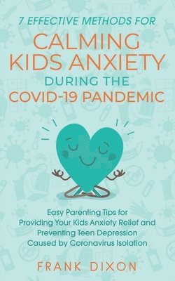 7 Effective Methods for Calming Kids Anxiety During the Covid-19 Pandemic 1