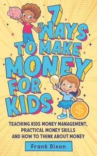 bokomslag 7 Ways To Make Money For Kids