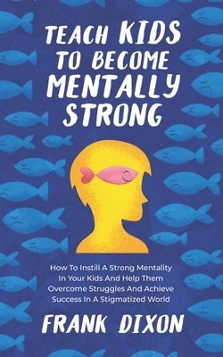 Teach Kids to Become Mentally Strong 1