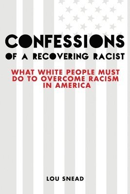 Lou Snead - Confessions of a Recovering Racist, Häftad