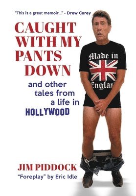 Caught with My Pants Down and Other Tales from a Life in Hollywood 1