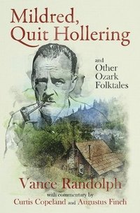 bokomslag Mildred, Quit Hollering! and Other Ozark Folktales