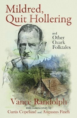 Mildred, Quit Hollering! and Other Ozark Folktales 1