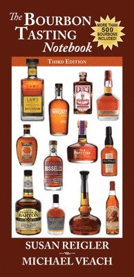 Susan Reigler, Michael R. Veach - Bourbon Tasting Notebook, 3rd Edition: New & Expanded, with Over 500 Bourbons Including the Major Producers, Craft Distillers, and Independent Bottler, Häftad
