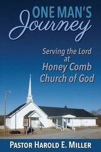 bokomslag One Man's Journey Serving the Lord at Honey Comb Church of God