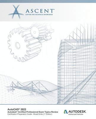 Ascent - Center for Technical Knowledge - AutoCAD 2022, Häftad