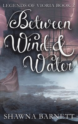 Shawna Barnett - Between Wind & Water, Inbunden