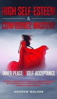 bokomslag High Self-Esteem & Confidence Mastery