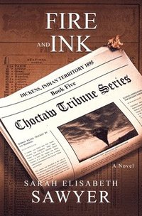 bokomslag Fire and Ink (Choctaw Tribune Series, Book 5)