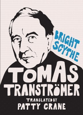 bokomslag Bright Scythe: Selected Poems by Tomas Tranströmer