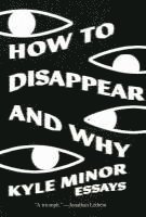 How to Disappear and Why: Essays