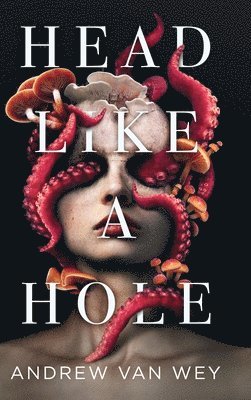 Andrew Van Wey, Andrew van Wey - Head Like a Hole, Inbunden