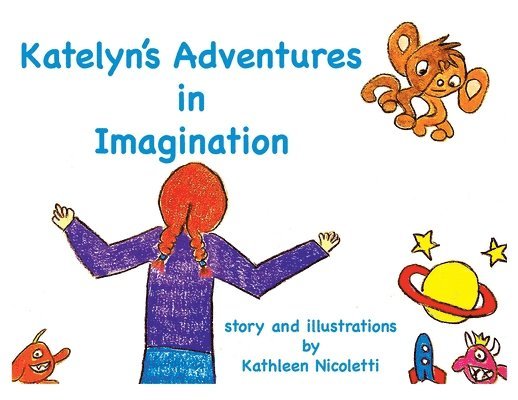 Katelyn's Adventures in Imagination 1