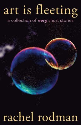 Rachel Rodman - Art Is Fleeting, Häftad