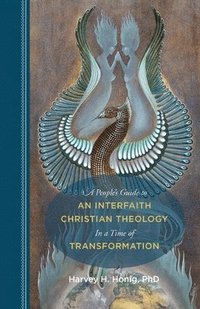 bokomslag A People's Guide to an Interfaith Christian Theology in a Time of Transformation