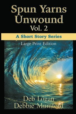 Debbie Mumford, Deb Logan - Spun Yarns Unwound Volume 2, Häftad