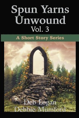 Debbie Mumford, Deb Logan - Spun Yarns Unwound Volume 3, Häftad