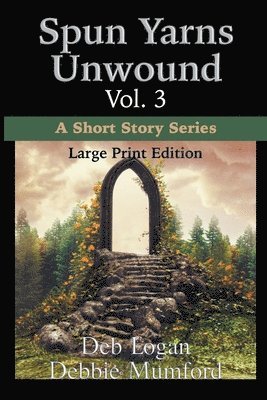 Debbie Mumford, Deb Logan - Spun Yarns Unwound Volume 3, Häftad