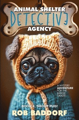 bokomslag Animal Shelter Detective Agency, Book 4: Group Pug