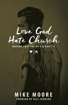 bokomslag Love God Hate Church: Moving Past the Do's and Don't's: Moving Past the Do's and Don't's