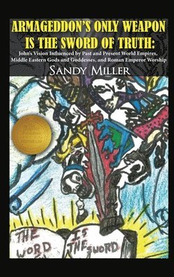 Sandy Miller - Armageddon's Only Weapon Is the Sword of Truth, Inbunden