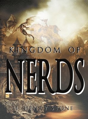 L Henry Stone, L. Henry Stone, L. Henry Stone - Kingdom of Nerds, Inbunden