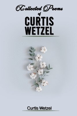 bokomslag Collected Poems of Curtis Wetzel