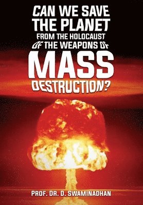 Can We Save the Planet from the Holocaust of the Weapons of Mass Destruction? 1