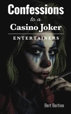 Bert Bertino - Confessions to a Casino Joker - Entertainers, Häftad. Tillgänglighet: Tillfälligt slut