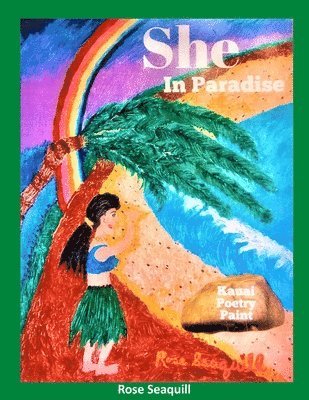 She In Paradise; Kauai, Poetry, Paint 1