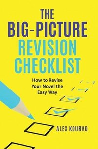 bokomslag The Big-Picture Revision Checklist: How to Revise Your Novel the Easy Way