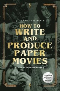 bokomslag How to Write and Produce Paper Movies