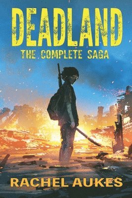 Rachel Aukes - Complete Deadland Saga, Häftad