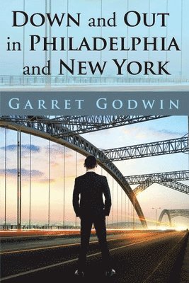 Garret Godwin - Down and Out in Philadelphia and New York, Häftad. Tillgänglighet: Lägg i varukorg