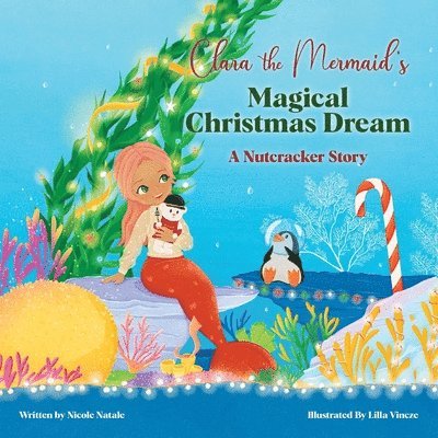 Clara the Mermaid's Magical Christmas Dream (a Nutcracker Story)
