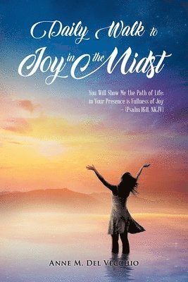 Anne M del Vecchio, Anne M. Del Vecchio - Daily Walk to Joy in the Midst, Häftad