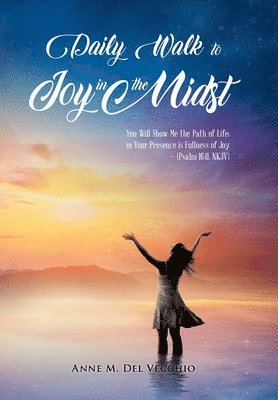 Anne M del Vecchio, Anne M. Del Vecchio - Daily Walk to Joy in the Midst, Inbunden