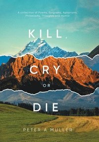 bokomslag Kill, Cry, or Die