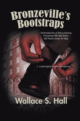Wallace S Hall, Wallace S. Hall - Bronzeville's Bootstraps, Häftad