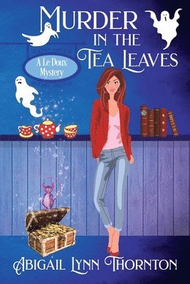 Abigail Lynn Thornton - Murder in the Tea Leaves, Häftad
