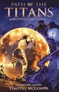 bokomslag Path of the Titans - System Consolidation: A LitRPG Epic Fantasy