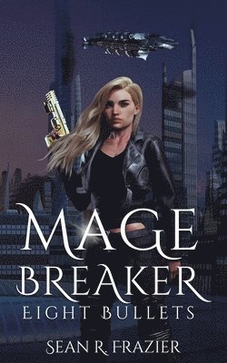 bokomslag Mage Breaker Eight Bullets