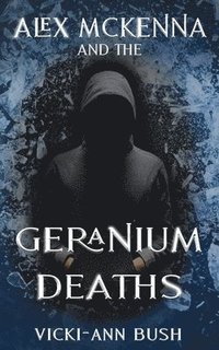 bokomslag Alex McKenna and the Geranium Deaths