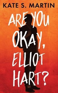 bokomslag Are You Okay, Elliot Hart?