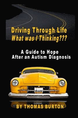 Thomas Burton - Driving Through Life What was I Thinking, Häftad